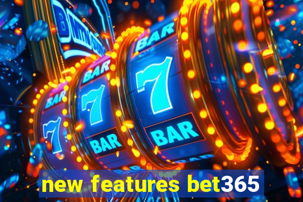 new features bet365